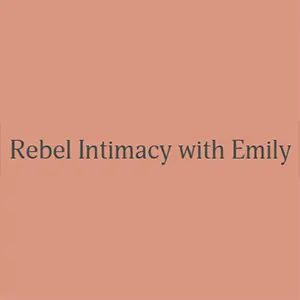 Rebel Intimacy with Emily